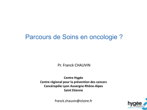 Parcours de Soins en oncologie ? Pr. Franck CHAUVIN