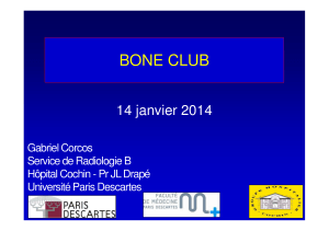 BONE CLUB 14 janvier 2014 Gabriel Corcos Service de Radiologie B