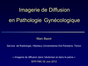 Imagerie de Diffusion en Pathologie  Gynécologique Marc Bazot