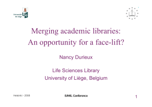 Merging academic libraries: An opportunity for a face-lift? Nancy Durieux Life Sciences Library