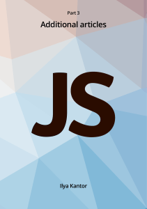 Ilya Kantor, javascript.info - Javascript.info Ebook Part 3 Additional articles (2019)