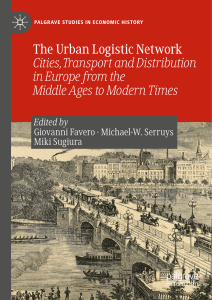 The Urban Logistic Network Cities, Transport And Distribution In Europe From The Middle Ages To Modern Times by Giovanni Favero, Michael-W. Serruys, Miki Sugiura (z-lib.org)(3)