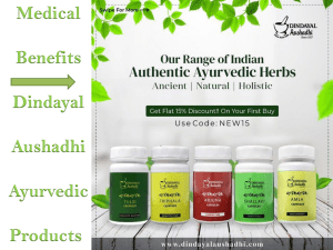 Medical Benefits of Dindayal Aushadhi Ayurvedic Products 
