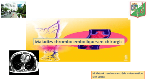 Maladies thrombo-emboliques en chirurgie (1ère année) - Dr  M MATOUK