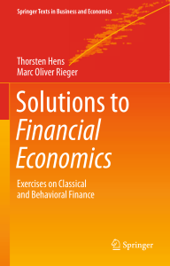 [Springer Texts in Business and Economics] Thorsten Hens, Marc Oliver Rieger - Solutions to Financial Economics  Exercises on Classical and Behavioral Finance (2019, Springer Berlin Heidelberg)