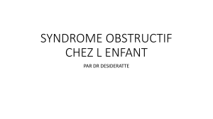 SYNDROME OBSTRUCTIF CHEZ L ENFANT PAR DR DESIDERATTE