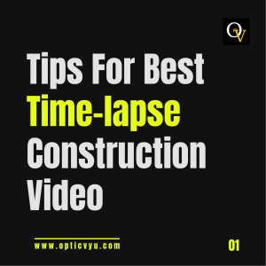 Tips For Best Time-lapse Construction Video