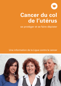 Brochure - Cancer du col de l`utérus (se protéger et se faire dépister)