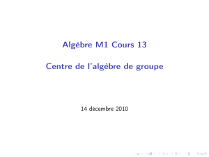 Algèbre M1 Cours 13 [3ex] Centre de l`algèbre de groupe