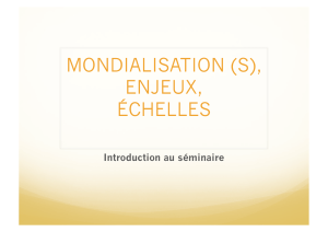 MONDIALISATION (S), ENJEUX, &Eacute;CHELLES