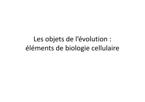 Les objets de l`évolution : éléments de biologie cellulaire