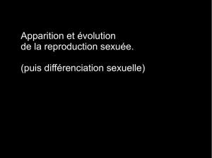 Apparition et évolution de la reproduction sexuée. (puis