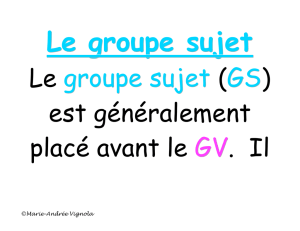 Le groupe sujet (GS) est généralement placé avant le GV. Il