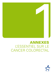 1ANNEXES L`essentieL sur Le cancer coLorectaL