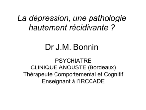 La dépression, une pathologie hautement récidivante ? Dr J.M. Bonnin