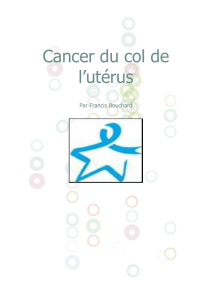 Cancer du col de l`utérus Par Francis Bouchard Le cancer du col de