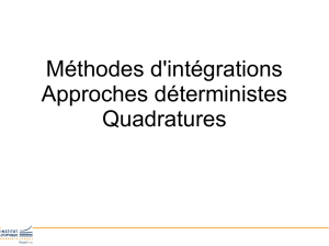 Méthodes d`intégrations Approches déterministes Quadratures