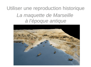 Utiliser une reproduction historique La maquette de Marseille à l