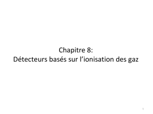 Chapitre 8: Détecteurs basés sur l`ionisation des gaz