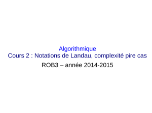 Algorithmique Cours 2 : Notations de Landau, complexité pire cas