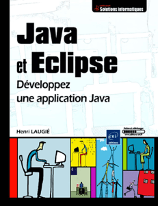 Java et Eclipse Développez une application Java