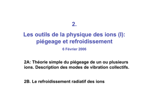 2. Les outils de la physique des ions (I): piégeage et refroidissement