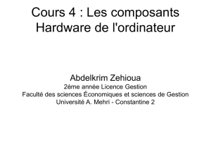 Cours 4 : Les composants Hardware de l`ordinateur