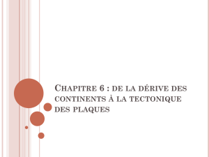 Chapitre 6 : de la dérive des continents à la tectonique des plaques