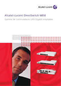 Fiche de présentation Alcatel-Lucent OmniSwitch 6850 Gamme de
