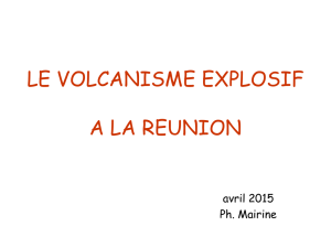 Le volcanisme explosif à la Réunion.