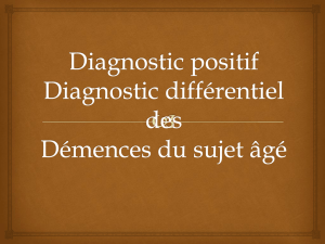 Diagnostic positif et Diagnostic différentiel des Démences du sujet âgé