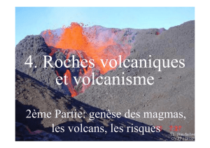 2ème Partie: genèse des magmas, les volcans, les risques