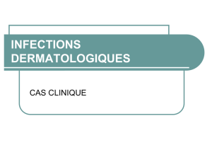 CAS CLINIQUE INFECTION DERMATOLOGIQUE