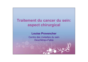 Traitement du cancer du sein: aspect chirurgical Louise Provencher