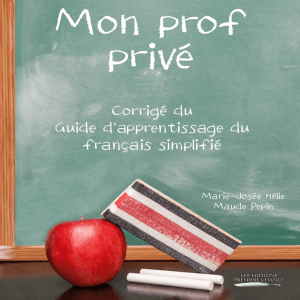 Mon prof privé - ENFIN! Guide d`apprentissage du français simplifié