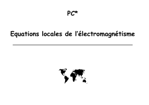 PC* Equations locales de l`électromagnétisme