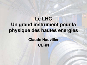Les accelérateurs de particules Le LHC