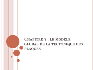 Chapitre 7 : le modèle global de la tectonique des plaques