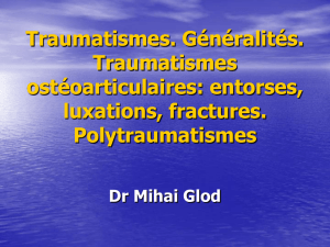 Traumatismes ostéoarticulaires: entorses, luxations, fractures