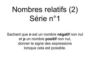 Nombres relatifs (2) Série n°1 Sachant que n est un nombre négatif