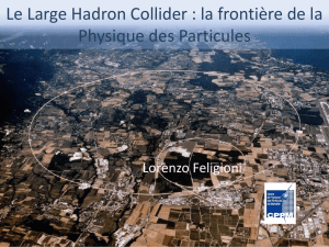 Le Large Hadron Collider : la frontière de la Physique des Particules