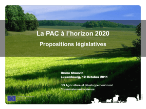 La PAC à l`horizon 2020 Propositions législatives Bruno Chauvin