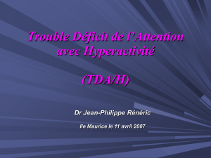 Trouble Déficit -Attentionnel avec Hyperactivité (TDA/H)