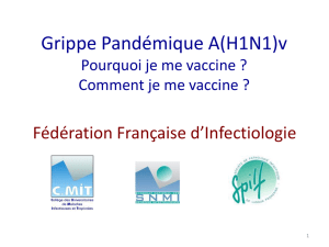 Grippe Pandémique A(H1N1)v Pourquoi je me vaccine ? Comment