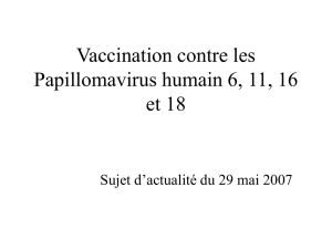 Vaccination contre les Papillomavirus humain 6, 11, 16 et 18