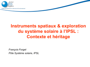 Le contexte : Pôle système solaire et héritage instrumental (F. Forget)