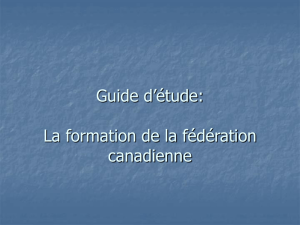 Guide d`étude: La formation de la fédération canadienne