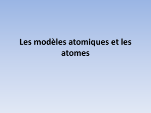 Les modèles atomiques et les atomes