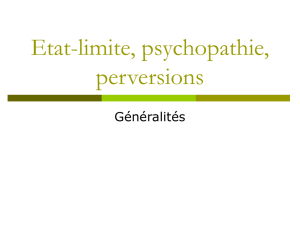 Etat-limite, psychopathie, perversions