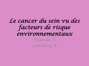 Le cancer du sein vu des facteurs de risque environnementaux